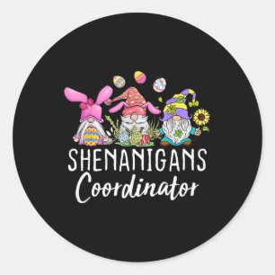 Shenanigans Coordinator Easter Bunny Gnomes Rabbit Classic Round Sticker