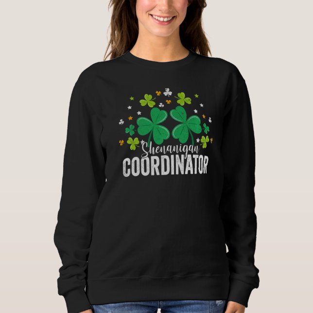 Shenanigans Coordinator Funny St Patrick Shenaniga Sweatshirt (Front)
