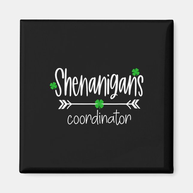 Shenanigans Coordinator Funny Teacher St Patrick's Magnet (Front)