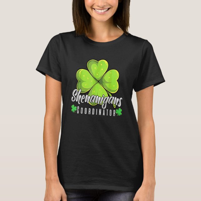 Shenanigans Coordinator  Happy St Patrick's Day T-Shirt (Front)