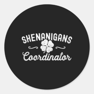 Shenanigans Coordinator Happy St Patricks Day Teac Classic Round Sticker
