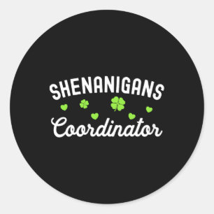 Shenanigans Coordinator Happy St Patricks Day Teac Classic Round Sticker