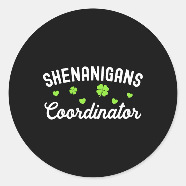 Shenanigans Coordinator Happy St Patricks Day Teac Classic Round Sticker (Front)