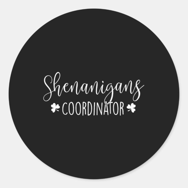 Shenanigans Coordinator - Irish St Patricks Day Ir Classic Round Sticker (Front)