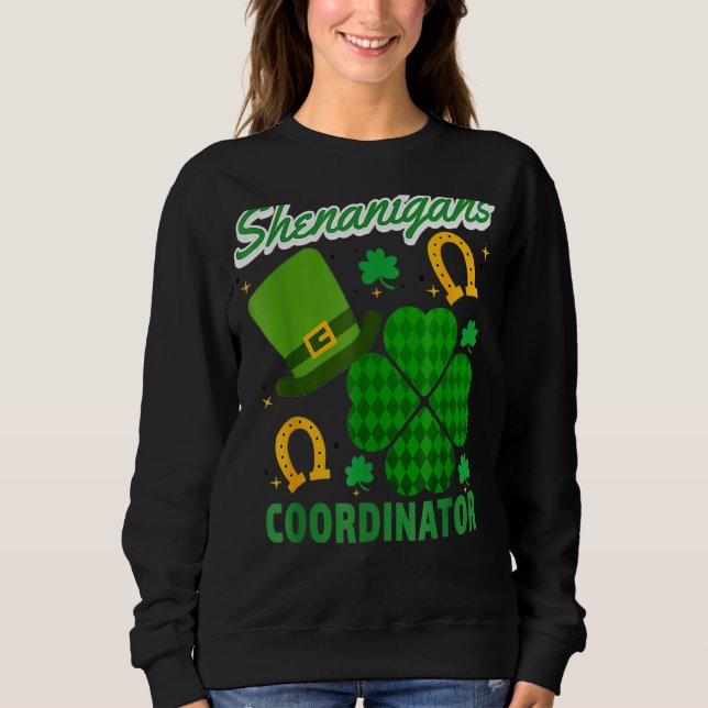 Shenanigans Coordinator Leprechaun St Patrick S Da Sweatshirt (Front)