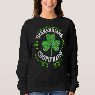 Shenanigans Coordinator Matching Teacher St Patric Sweatshirt
