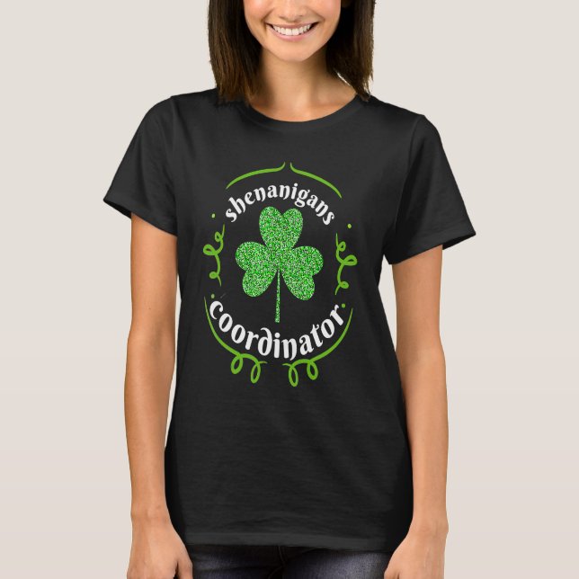 Shenanigans Coordinator Matching Teacher St Patric T-Shirt (Front)