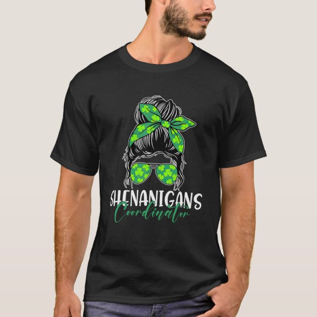 Shenanigans Coordinator Messy Bun Shamrock Irish P T-Shirt (Front)
