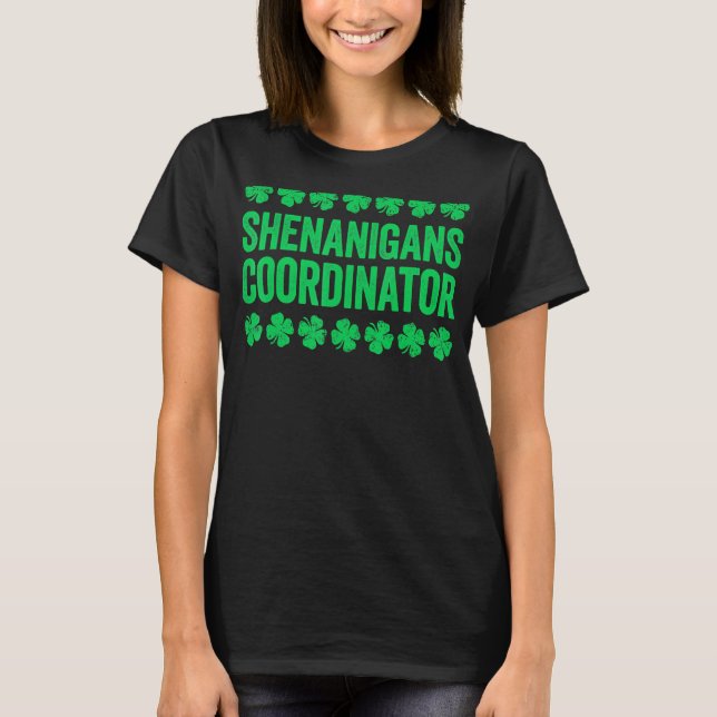 Shenanigans Coordinator   St Patrick's Day 1 T-Shirt (Front)