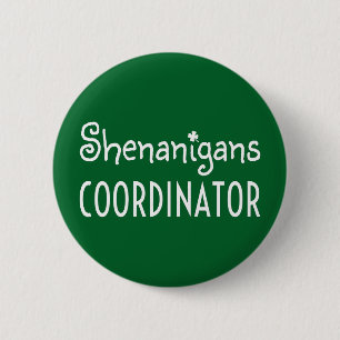 Shenanigans Coordinator St Patrick's Day 6 Cm Round Badge