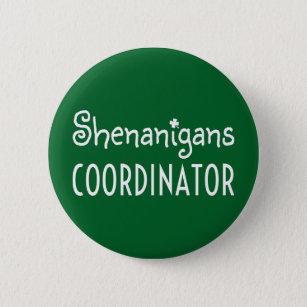 Shenanigans Coordinator St Patrick's Day 6 Cm Round Badge