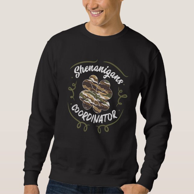 Shenanigans Coordinator St Patrick's Day Camo Sham Sweatshirt (Front)