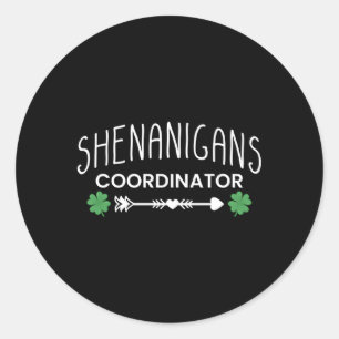 Shenanigans Coordinator St Patricks Day Classic Round Sticker