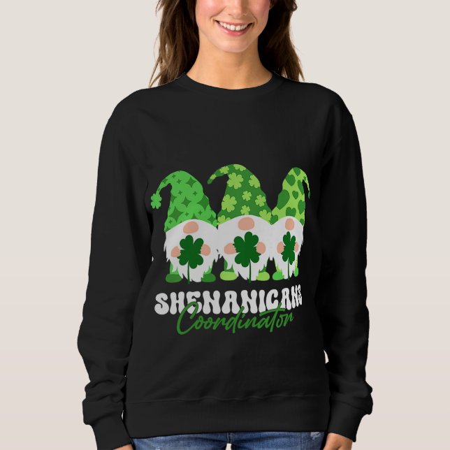 Shenanigans Coordinator St Patricks Day Gnomes Gre Sweatshirt (Front)