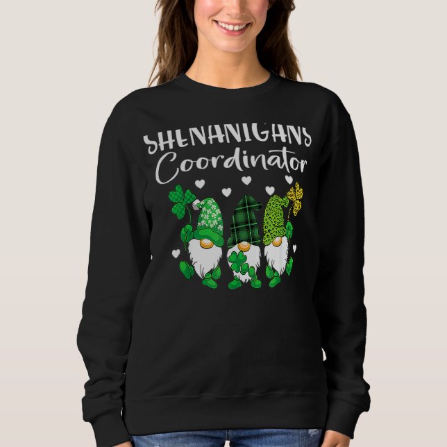 Shenanigans Coordinator St Patricks Day Gnomes Gre Sweatshirt (Front)
