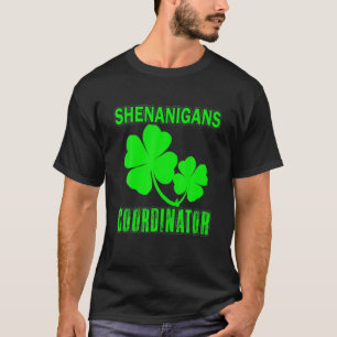 Shenanigans Coordinator St Patrick's Day Men Women T-Shirt