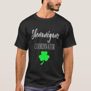 Shenanigans Coordinator St Patrick's Day T-Shirt