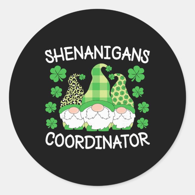 Shenanigans Coordinator St. Patricks Day Teacher W Classic Round Sticker (Front)