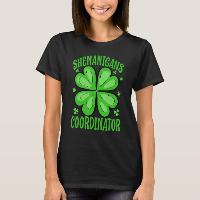 Shenanigans Coordinator  Teacher St Patrick's Day T-Shirt (Front)