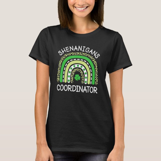 Shenanigans Coordinator Teachers St Patricks Day R T-Shirt (Front)