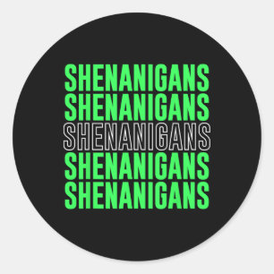 Shenanigans Saint Patricks Day St. Pattys Day Classic Round Sticker