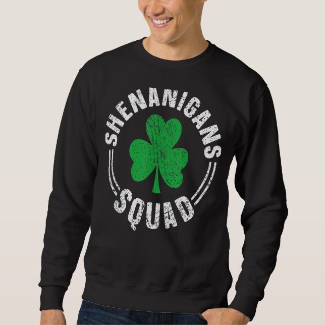 Shenanigans Squad Irish  Funny Happy Saint Patrick Sweatshirt (Front)