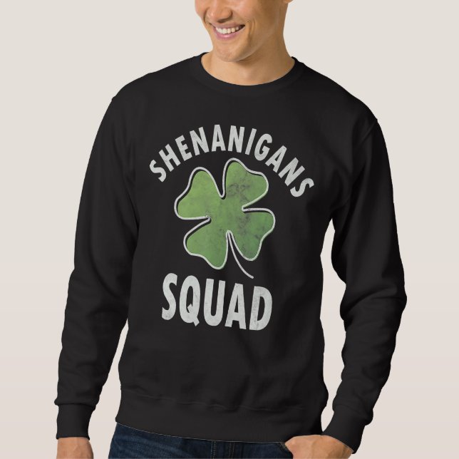 Shenanigans Squad Irish  Funny Saint Patricks Day  Sweatshirt (Front)