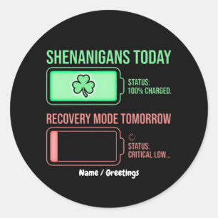 Shenanigans Today Recovery Mode Tomorrow Funny  Classic Round Sticker