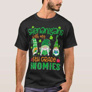 Shenanigans With My 5th Grade Gnomies Patricks Day T-Shirt