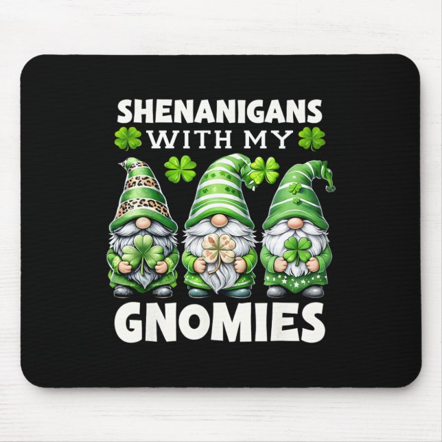 Shenanigans With My Gnomies Cute Gnome St Patricks Mouse Mat (Front)