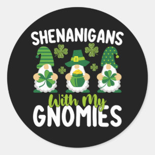 Shenanigans With My Gnomies Gnome St Patrick's Day Classic Round Sticker