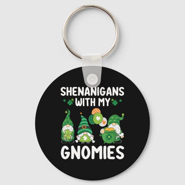 Shenanigans With My Gnomies Happy Saint Patricks D Key Ring (Front)