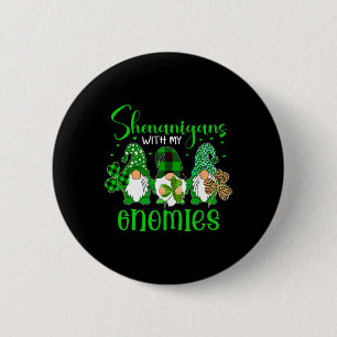 Shenanigans With My Gnomies Shamrock Happy St Patr 6 Cm Round Badge