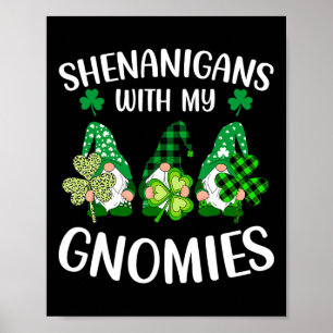 Shenanigans With My Gnomies Shamrock St Patrick's  Poster