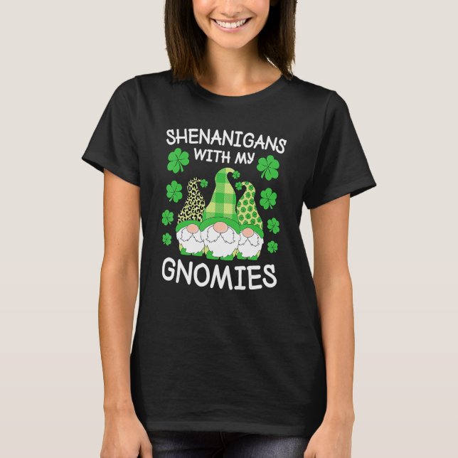 Shenanigans With My Gnomies St Patricks Day Gnomes T-Shirt (Front)