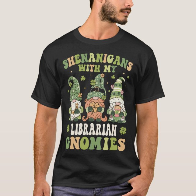 Shenanigans With My School Librarian Gnomes St Pat T-Shirt (Front)