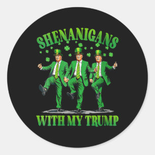 Shenanigans With My Trump Dance St Patrick's Day F Classic Round Sticker