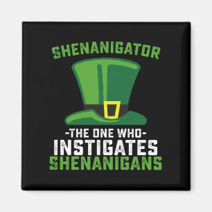 Shenanigator The One Who Instigates Shenanigans Magnet