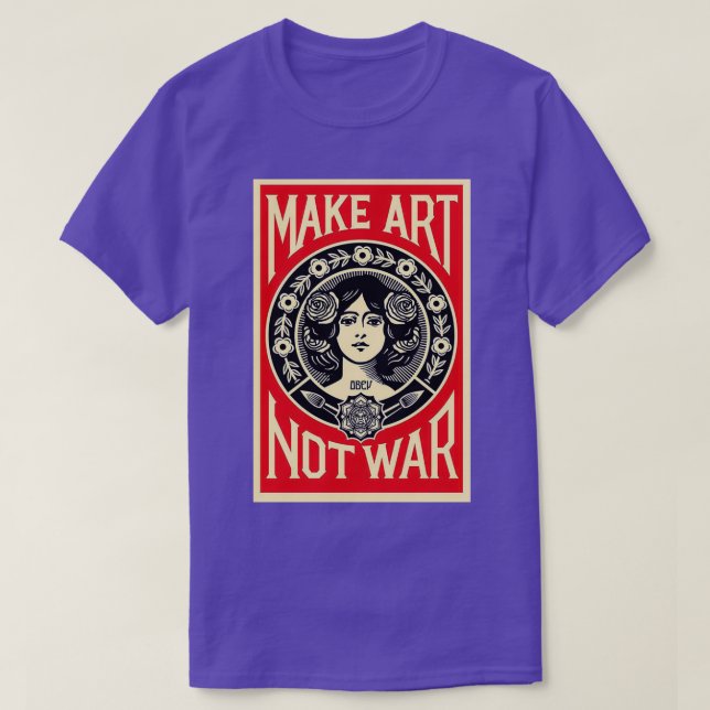 shepard fairey make art not war T-Shirt (Design Front)