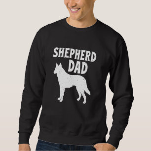 Shepherd Dog Dad Funny German Shepherd Dog Lover Sweatshirt