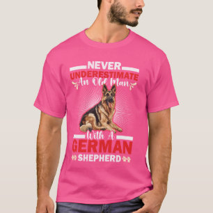 Shepherd Dog NEVER UNDERESTIMATE AN OLD MAN GERMAN T-Shirt