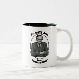 Sheriff Joe is my Homeboy Mug
