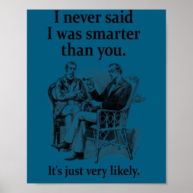 Sherlock Holmes I Never Said I Was Smarter Funny  Poster (Front)