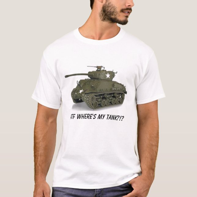 Sherman, WTF Where's my tank?!? T-Shirt (Front)