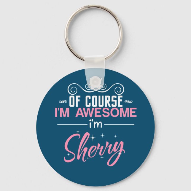 Sherry Of Course I'm Awesome I'm Sherry Name Key Ring (Front)
