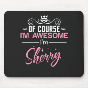 Sherry Of Course I'm Awesome I'm Sherry Name Mouse Mat