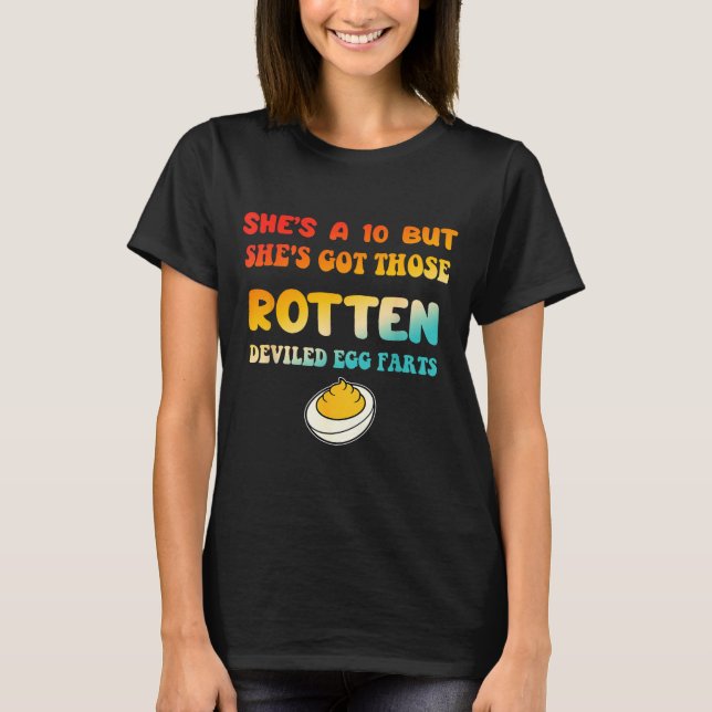 She's A-10 But She Is Got Those Rotten Deviled Egg T-Shirt (Front)