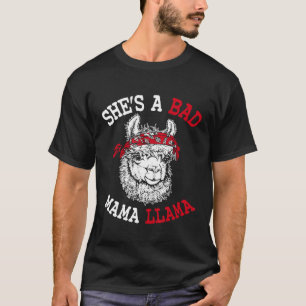 Shes A Bad Mama Llama  Strong Motherhood T-Shirt