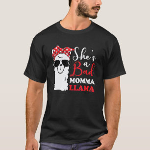 Shes A Bad Momma Llama Mothers Day Mama Mum Grandm T-Shirt