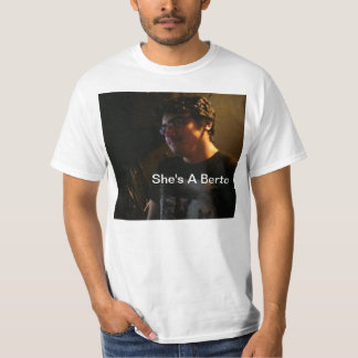 She's A Berto T-Shirt